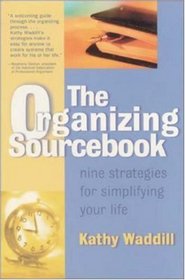 The Organizing Sourcebook : Nine Strategies for Simplifying Your Life