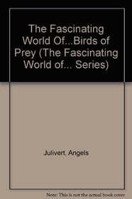 The Fascinating World Of...Birds of Prey (The Fascinating World of... Series)