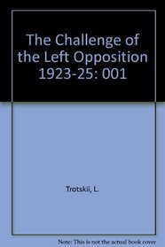 Challenge of the Left Opposition: 1923 To 1925