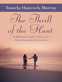 The Thrill of the Hunt: A Modern Couple Finds Love Along Unexpected Avenues (Thorndike Press Large Print Christian Romance Series)