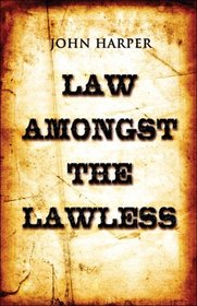 Law Amongst the Lawless