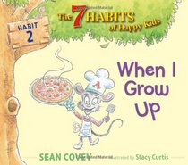 When I Grow Up: Habit 2 (The 7 Habits of Happy Kids)