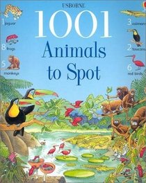 1001 Animals to Spot (1001 Things to Spot)