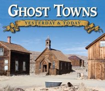 Ghost Towns: Yesterday & Today