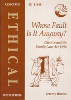 Whose Fault Is It Anyway?: Divorce and the Family Law Act 1996 (Ethical Studies)