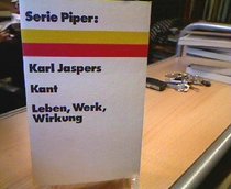 Kant: Leben, Werk, Wirkung (Serie Piper ; 124) (German Edition)