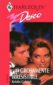 Peligrosamente Irresistible (Dangerously Irresistible) (Deseo) (Spanish Edition)