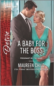 A Baby for the Boss (Pregnant by the Boss, Bk 2) (Harlequin Desire, No 2421)