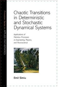 Chaotic Transitions in Deterministic and Stochastic Dynamical Systems: Applications of Melnikov Processes in Engineering, Physics, and Neuroscience (Princeton Series in Applied Mathematics)