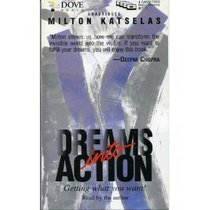 Dreams into Action: Getting What You Want!