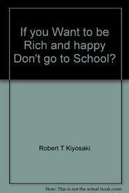 If you want to be rich and happy, don't go to school?