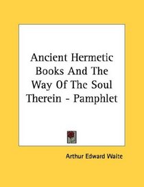 Ancient Hermetic Books And The Way Of The Soul Therein - Pamphlet