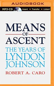 Means of Ascent (Years of Lyndon Johnson, Bk 2) (Audio MP3 CD) (Unabridged)