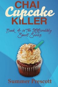 Chai Cupcake Killer: Book 4 in The INNcredibly Sweet Series (Volume 4)