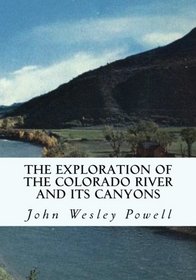 The Exploration of the Colorado River and Its Canyons