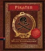 Piraten - Die ganze Wahrheit ber ihr wildes Seeruberleben