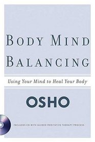 Body Mind Balancing : Using Your Mind to Heal Your Body