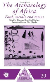 The Archaeology of Africa : Foods, Metals and Towns (One World Archaeology, No. 20)
