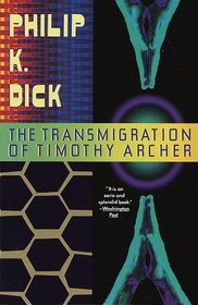 The Transmigration of Timothy Archer (Valis, Bk 3)