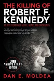 The Killing of Robert F. Kennedy: An Investigation of Motive, Means, and Opportunity