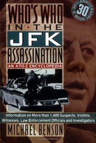 Who's Who in the JFK Assassination: An A to Z Encyclopedia