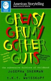 Greasy Grimy Gopher Guts: The Subversive Folklore of Childhood