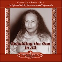 Beholding the One in All: An Informal Talk by Paramahansa Yogananda (Collector's)