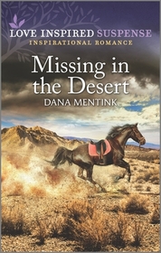 Missing in the Desert (Desert Justice, Bk 2) (Love Inspired Suspense, No 904)