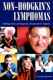 Non-Hodgkin's Lymphomas: Making Sense of Diagnosis, Treatment and Options