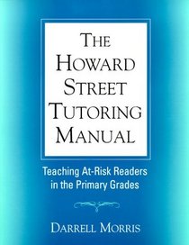 The Howard Street Tutoring Manual: Teaching At-Risk Readers in the Primary Grades