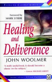 Thinking Clearly About Healing and Deliverance (Thinking Clearly)
