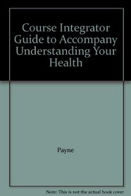 Course Integrator Guide to Accompany Understanding Your Health