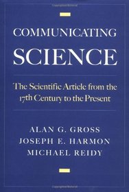 Communicating Science: The Scientific Article from the 17th Century to the Present