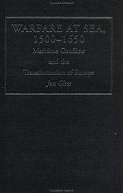 Warfare at Sea, 1500-1650: Maritime Conflicts and the Transformation of Europe