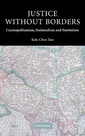 Justice without Borders : Cosmopolitanism, Nationalism, and Patriotism (Contemporary Political Theory)