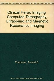 Clinical Pelvic Imaging: Ct, Ultrasound, and Mri