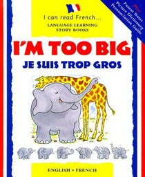 I'm Too Big / Je Suis Trop Gros (I Can Read French)