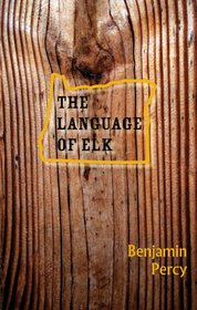 The Language of Elk (Carnegie Mellon University Press Series in Fiction)