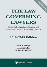 The Law Governing Lawyers: Model Rules, Standards, Statutes, and State Lawyer Rules of Professional Conduct, 2018-2019 (Supplements)