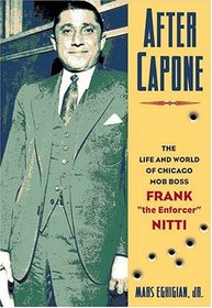 After Capone: The Life And World Of Chicago Mob Boss Frank 