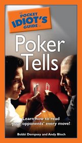 The Pocket Idiot's Guide to Poker Tells (Complete Idiot's Guide to)