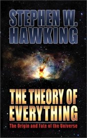 The Theory of Everything: The Origin and Fate of the Universe