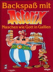 Asterix. Backspa mit Asterix. Naschen wie Gott in Gallien.