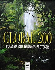 Global 200: Los sitios que debemos proteger / Places That Must Survive (Spanish Edition)