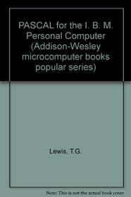 Pascal for the IBM Personal Computer (Addison-Wesley microcomputer books popular series)