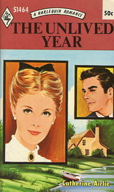 The Unlived Year (Harlequin Romance, No 1464)