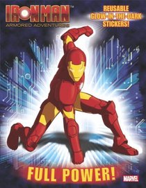 Full Power! (Iron Man: Armored Adventures) (Glow in the Dark Sticker Book)