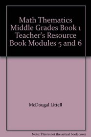 Math Thematics Middle Grades Book 1 Teacher's Resource Book Modules 5 and 6