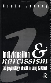 Individuation and Narcissism: The Psychology of the Self in Jung and Kohut