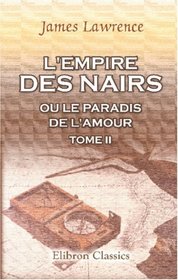 L'empire des Nairs, ou Le paradis de l'amour: Tome 2 (French Edition)